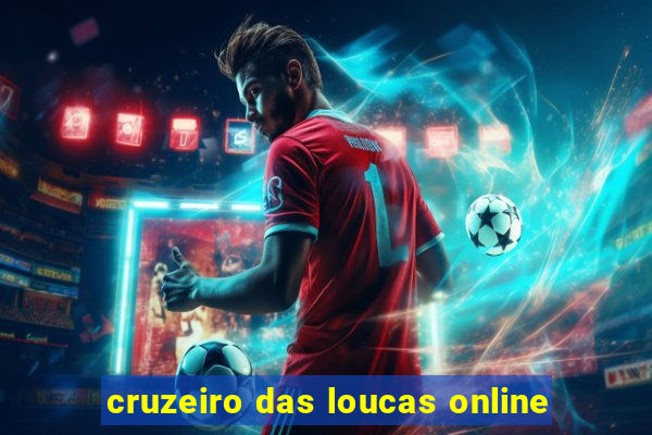 cruzeiro das loucas online